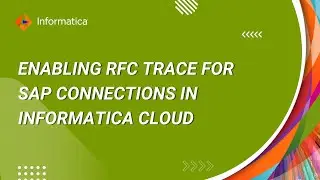How to Enable RFC Trace for SAP Connections in Informatica Cloud