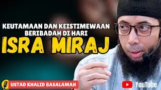 KEUTAMAAN BERIBADAH DI KETIKA ISRA MIR'AJ! ALLAH BANTU SEMUA KEBUTUHANMU! REZEKIMU DILUASKAN!