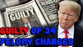 Trump Found GUILTY On 34 FELONY Charges