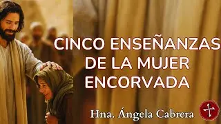 CINCO ENSE&Ntilde;ANZAS DE LA MUJER ENCORVADA