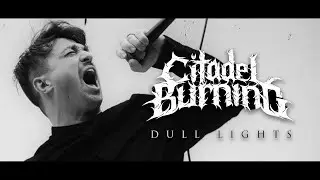 Citadel Burning - Dull Lights (OFFICIAL VIDEO)