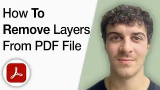 How to Remove Layers From PDF File Using Adobe Acrobat Pro DC [2025 Full Guide]