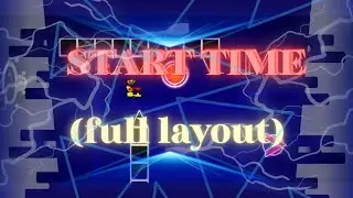 Start time full layout!!! #geometrydash #gd 