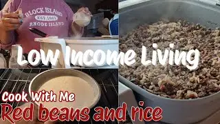 LOW INCOME LIVING| COOK WITH ME| RED BEANS AND RICE, CORNBREAD 