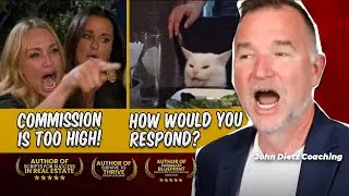 Realtors, &lsquo;Your Commission Is Too High&rsquo; - How would you respond?