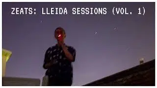 ZEATS: LLEIDA SESSIONS (VOL. 1)