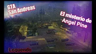 Gta San Andreas El misterio de ANGEL PINE (NO MODS) Loquendo