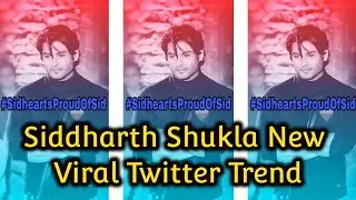 #SidheartsProudOfSid Siddharth Shukla New Viral Twitter Trend