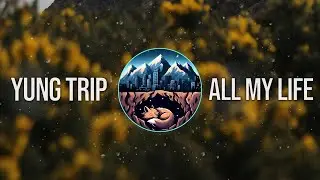 Yung Trip - All My Life