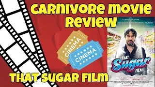 My Carnivore Diet Documentary Movie Review: That Sugar Film