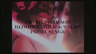 Dkoolpharaoh - BLOODCURDLE 4: TALON 🩸Prod.SINGE🩸