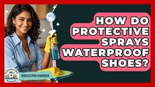 How Do Protective Sprays Waterproof Shoes? - Homekeeping Handbook