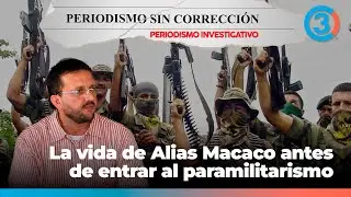 La vida de Alias Macaco antes de vincularse al p4r4militarismo | Periodismo Sin Corrección