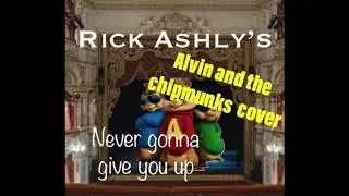 Rick Ashley's Never Gonna give you up Alvin and the Chipmunks Cover