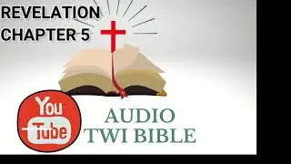 ✝️Revelation Chapter 5 - Audio Twi Bible reading   📖