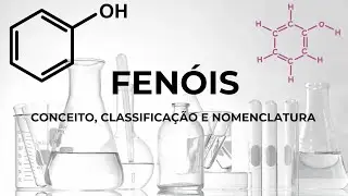 FENÓIS: CONCEITO, CLASSIFICAÇÃO E NOMENCLATURA IUPAC