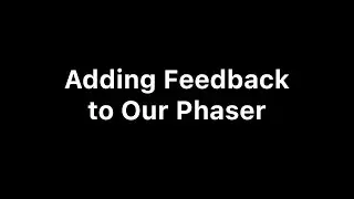 Adding Feedback to Our Phaser