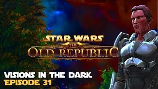 SWTOR | Visions in the Dark - Episode 31 - Sith Warrior