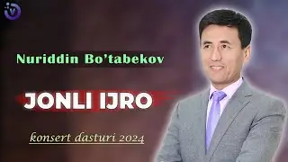 Nuriddin Bo'tabekov - Jonli ijro konsert dasturi 2024
