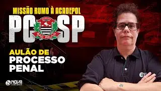 Concurso PC SP 2022: Aulão de Processo Penal