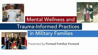 Mental Wellness and Trauma-Informed Practices in Military Families