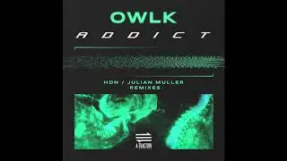 OWLK - Addict (H.D.N Remix) [ATRACT056]