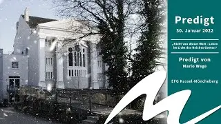 Predigt Sonntag 30. Januar 2022 Mario Wege „Nicht von dieser Welt-Leben im Licht des Reiches Gottes