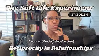 If you have a hard time receiving love in your relationship - Watch This! - The Soft Life Experiment