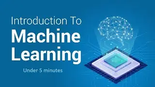 An Introduction To MACHINE LEARNING Under 5 minutes