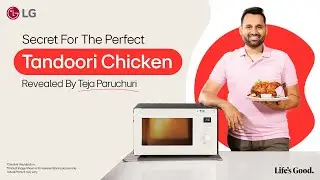 Flavorful Tandoori Chicken with LG Scan to Cook Microwave Oven | Teja Paruchuri’s Secret Revealed
