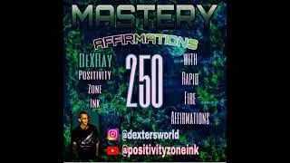 250 Mastery Affirmations: with Rapid Fire Affirmations - Dexray
