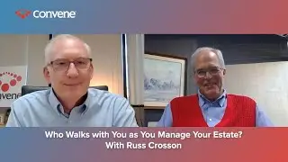 Who Walks with You as You Manage Your Estate? with Russ Crosson