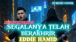 SEGALANYA TELAH BERAKHIR - Eddie Hamid [ROCKVERSION] (Lirik) 