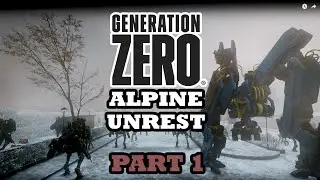 Generation Zero Alpine Unrest part 1 | Missions gameplay and guide. DLC is intense and challenging