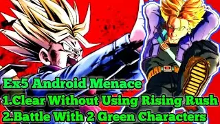 Ex5 Android Menace Clear without Using Rising Rush &  Battle with 2 Green characters | Db Legends