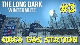Orca Gas Station | The Long Dark: Wintermute Episode 1 - Part 3 | No Commentary #thelongdark