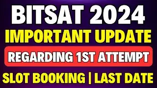 BITSAT Exam Important Update| Official Update by BITS Pilani | BITSAT 2024 1st attempt Latest update