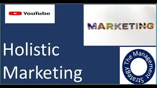 Holistic Marketing-  Concept, Importance and Components-The new best marketing strategy