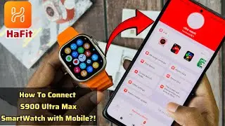 How to connect S900 Ultra Pro SmartWatch with Android Mobile?! HaFit app!