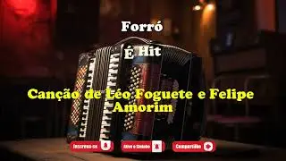 &Eacute; Hit - L&eacute;o Foguete e Felipe Amorim - M&uacute;sica com Letra