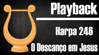 O DESCANÇO EM JESUS HARPA 246 PLAYBACK