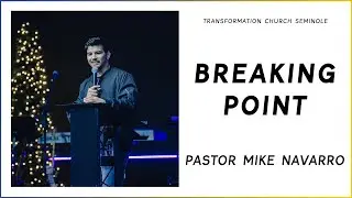 Breaking Point | Pastor Michael Navarro