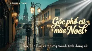 Góc Phố Cũ Mùa Noel - Bản Sad Ballad cực thấm cho những người cô đơn | Nhạc Giáng Sinh Buồn