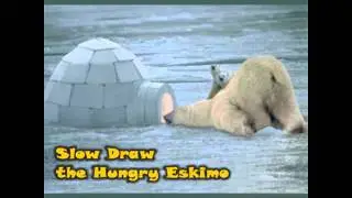02 Slowdraw The Hungry Eskimo - Slowdraw's Circus Internship