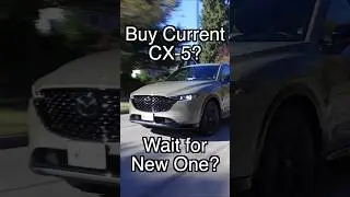 Buy CX-5 or Wait for New CX-5 #shorts  #shortvideo #viralshort