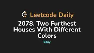 2078. Two Furthest Houses With Different Colors | Leetcode Daily - Python