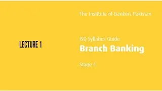 JAIBP Stage 1- Branch Banking Lecture 1