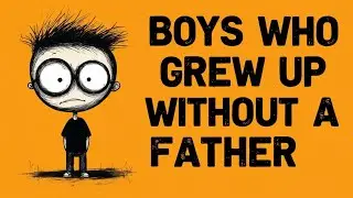 How Growing Up Without a Father Affects a boy (Psychology)