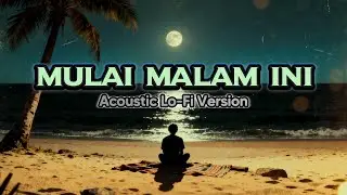 MULAI MALAM INI - WIZZ BAKER - LO-FI AKUSTIK AI COVER