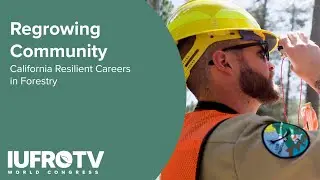 Regrowing Community: Resilient Careers in Forestry - Foundation for California Community Colleges